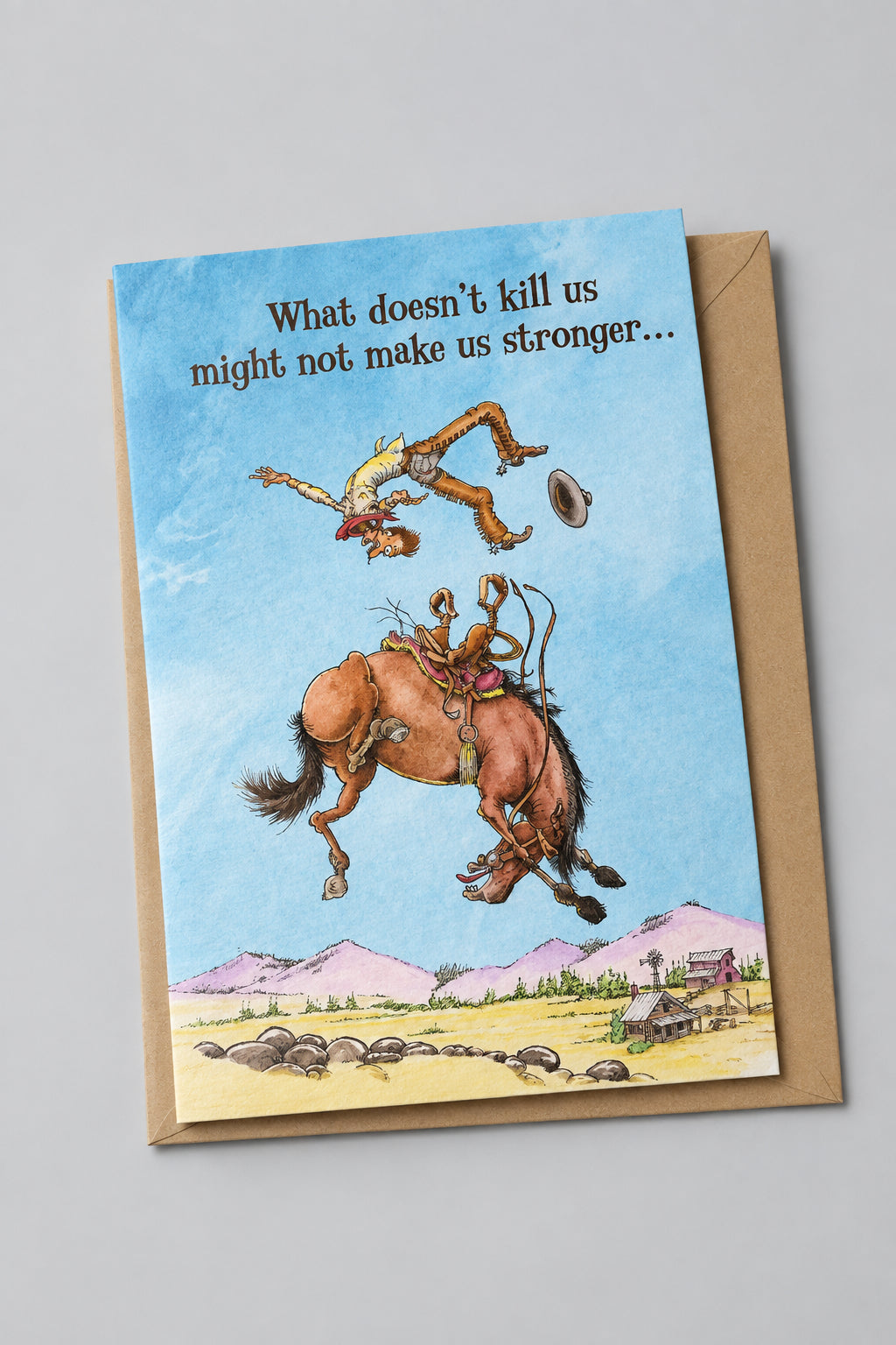 Greetings Card -  What doesn't kill us might not make us stronger...